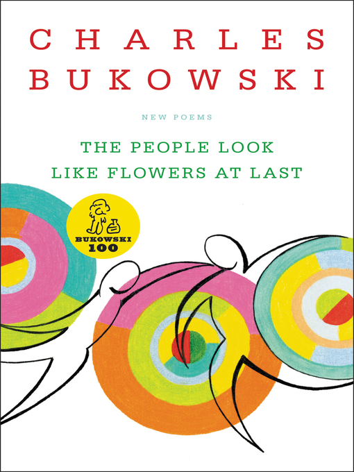 Title details for The People Look Like Flowers At Last by Charles Bukowski - Available